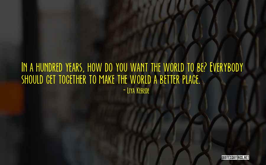 You Are In A Better Place Now Quotes By Liya Kebede You Are In A Better Place Now Quotes By Liya Kebede