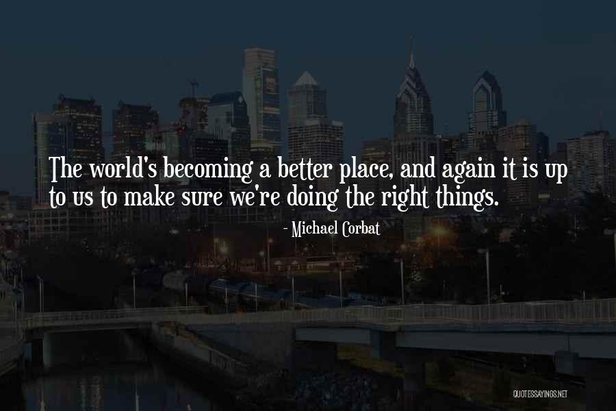 You Are In A Better Place Now Quotes By Michael Corbat You Are In A Better Place Now Quotes By Michael Corbat