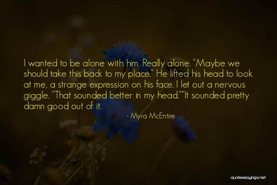 You Are In A Better Place Now Quotes By Myra McEntire You Are In A Better Place Now Quotes By Myra McEntire