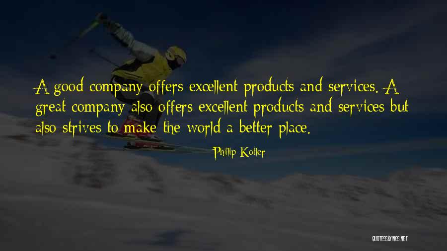 You Are In A Better Place Now Quotes By Philip Kotler You Are In A Better Place Now Quotes By Philip Kotler