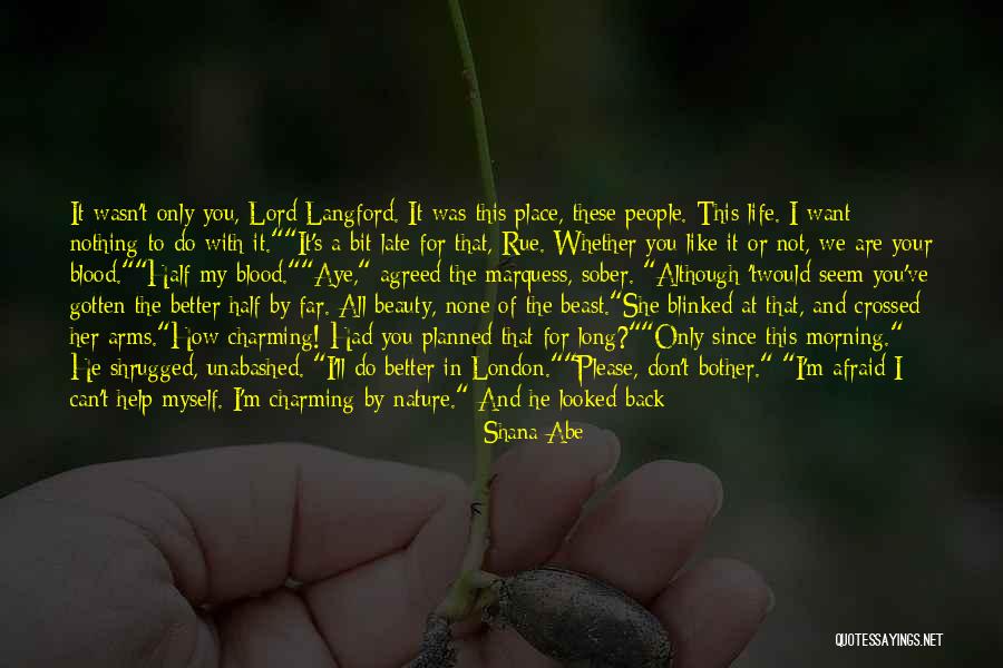 You Are In A Better Place Now Quotes By Shana Abe You Are In A Better Place Now Quotes By Shana Abe