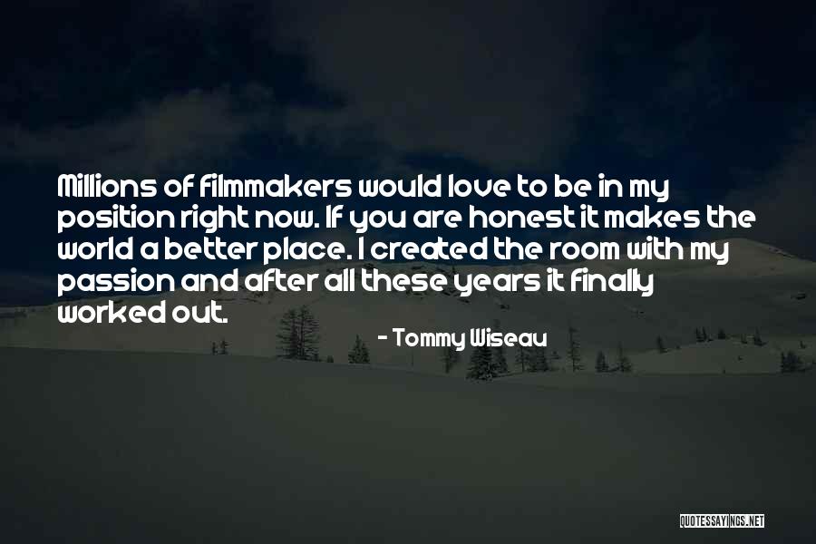You Are In A Better Place Now Quotes By Tommy Wiseau You Are In A Better Place Now Quotes By Tommy Wiseau