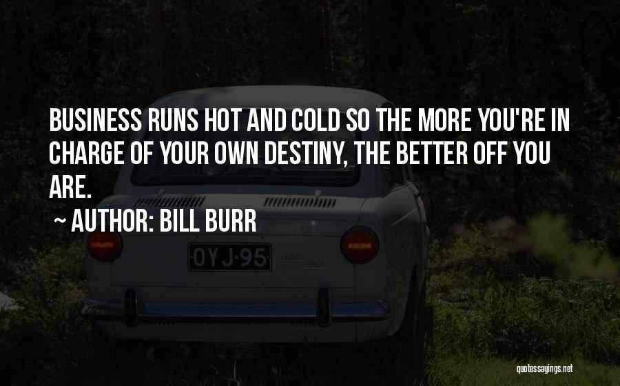 You Are In Charge Of Your Destiny Quotes By Bill Burr