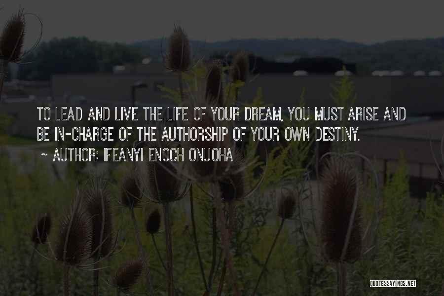 You Are In Charge Of Your Destiny Quotes By Ifeanyi Enoch Onuoha