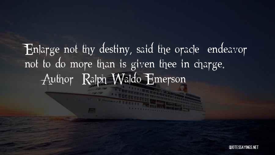 You Are In Charge Of Your Destiny Quotes By Ralph Waldo Emerson