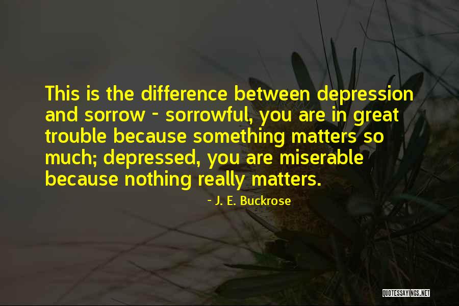 You Are In Trouble Quotes By J. E. Buckrose You Are In Trouble Quotes By J. E. Buckrose