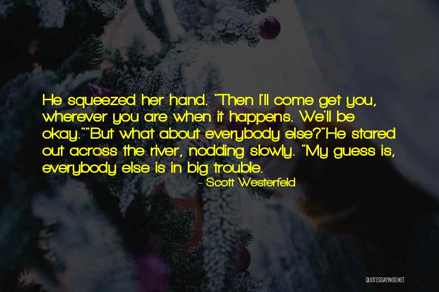 You Are In Trouble Quotes By Scott Westerfeld You Are In Trouble Quotes By Scott Westerfeld