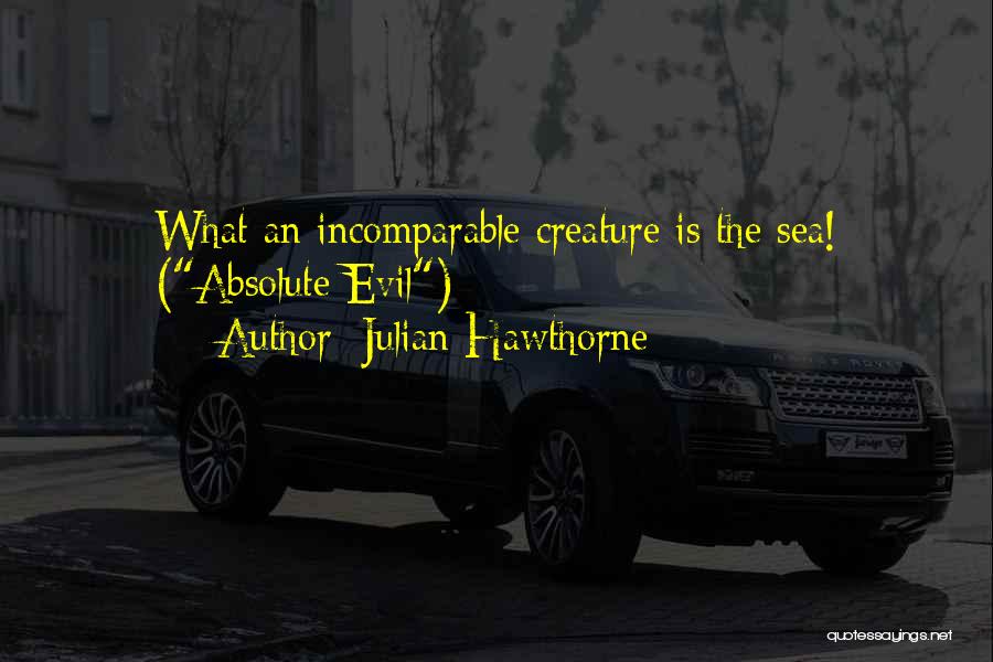 You Are Incomparable Quotes By Julian Hawthorne