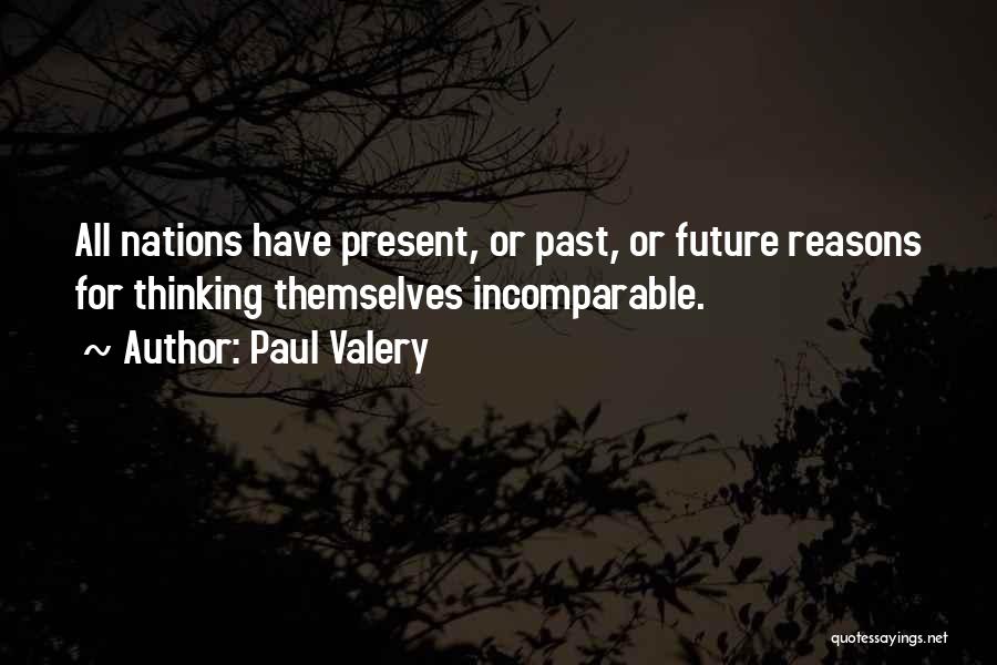 You Are Incomparable Quotes By Paul Valery