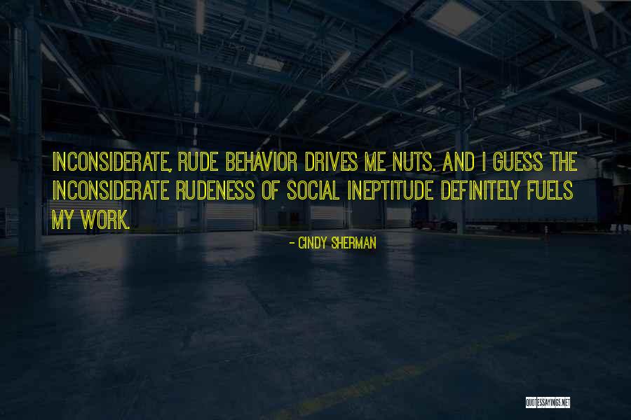 You Are Inconsiderate Quotes By Cindy Sherman You Are Inconsiderate Quotes By Cindy Sherman