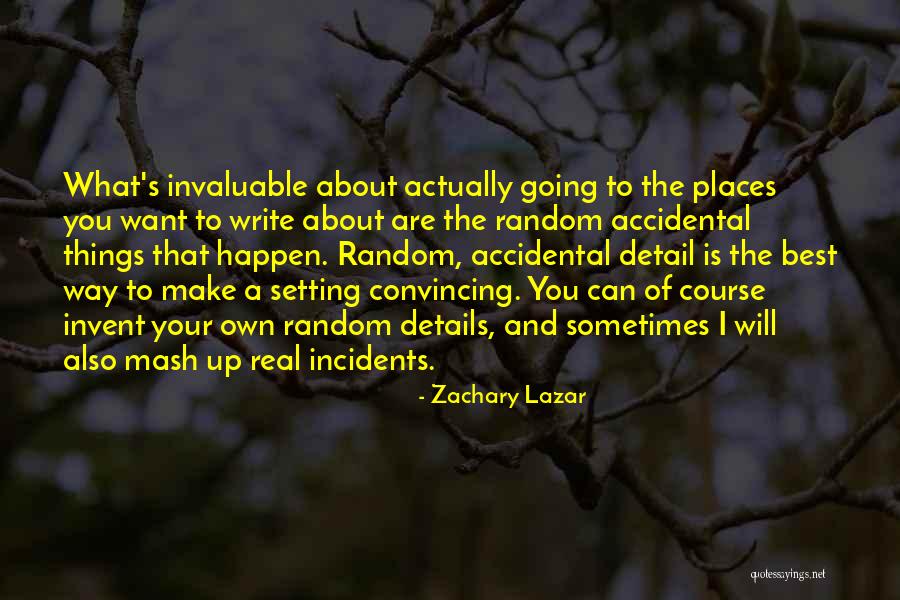 You Are Invaluable Quotes By Zachary Lazar You Are Invaluable Quotes By Zachary Lazar