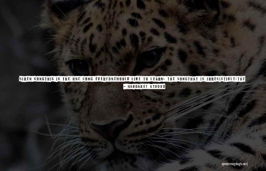 You Are Irresistible Quotes By Margaret Atwood You Are Irresistible Quotes By Margaret Atwood