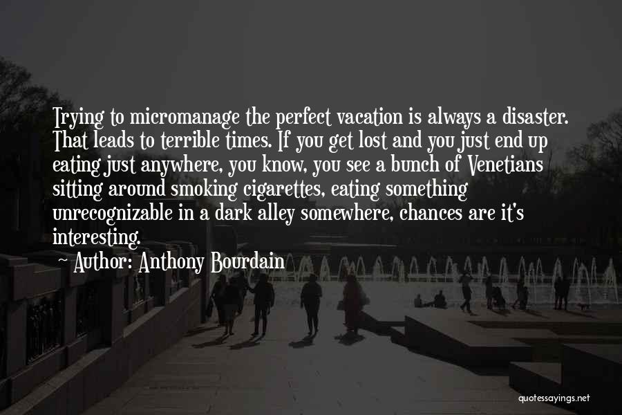 You Are Just Perfect Quotes By Anthony Bourdain