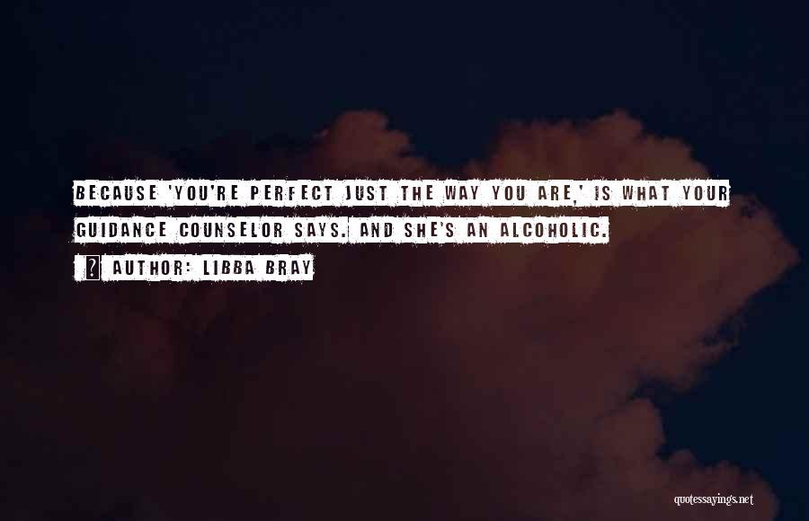You Are Just Perfect Quotes By Libba Bray