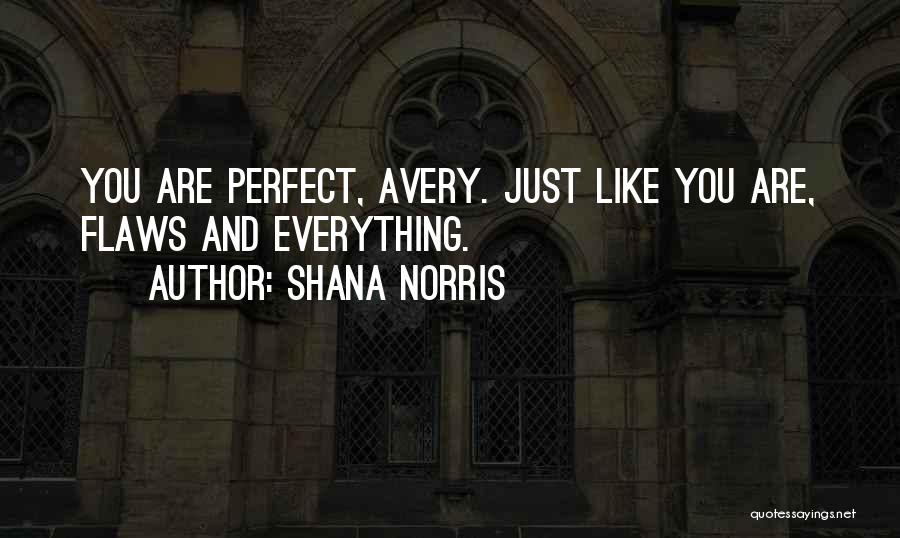 You Are Just Perfect Quotes By Shana Norris