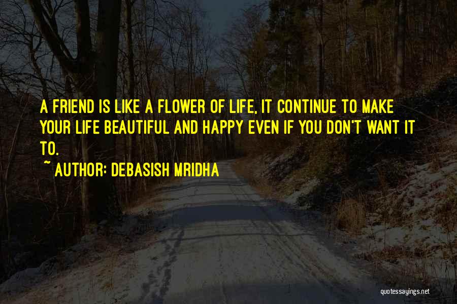 You Are Like A Beautiful Flower Quotes By Debasish Mridha