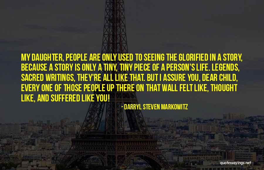 You Are Like A Daughter Quotes By Darryl Steven Markowitz You Are Like A Daughter Quotes By Darryl Steven Markowitz
