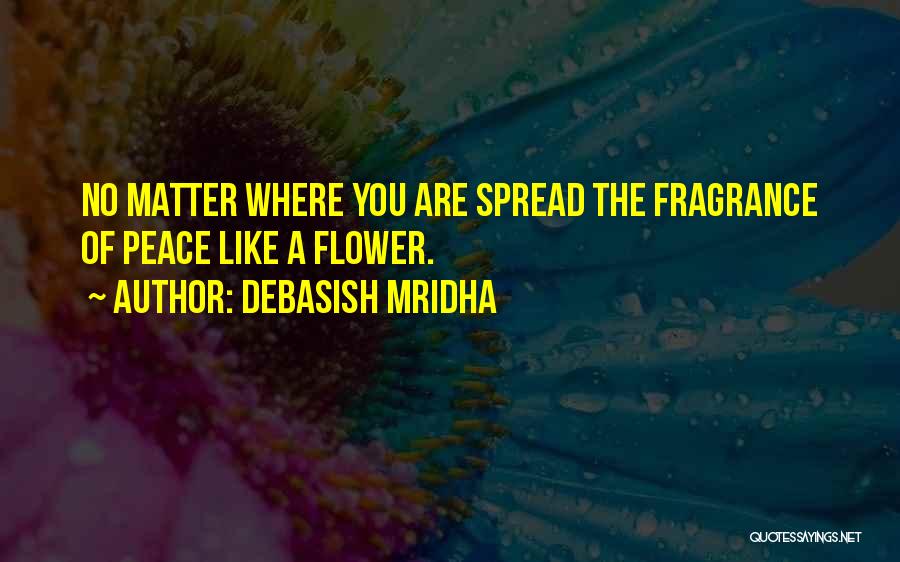 You Are Like A Flower Quotes By Debasish Mridha