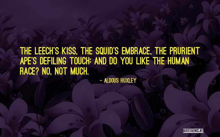 You Are Like A Leech Quotes By Aldous Huxley You Are Like A Leech Quotes By Aldous Huxley