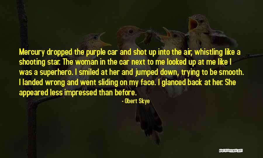 You Are Like A Shooting Star Quotes By Obert Skye You Are Like A Shooting Star Quotes By Obert Skye