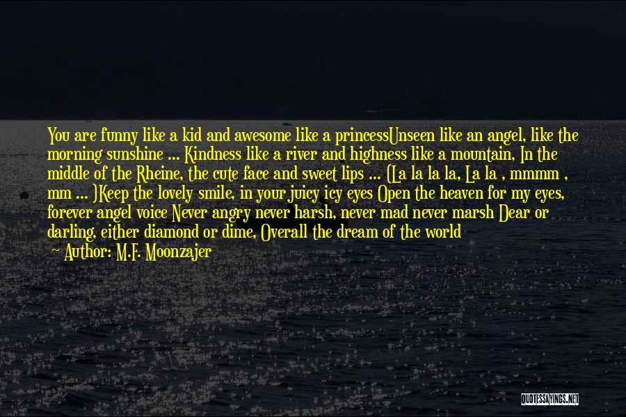 You Are Like An Angel Quotes By M.F. Moonzajer You Are Like An Angel Quotes By M.F. Moonzajer