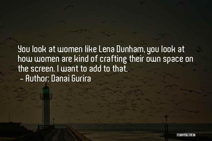 You Are Like The Quotes By Danai Gurira