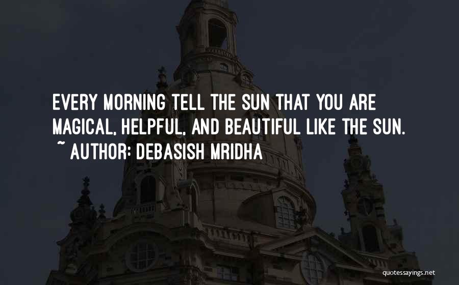 You Are Like The Sun Quotes By Debasish Mridha