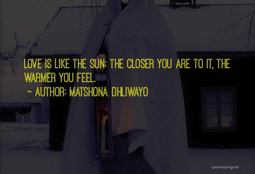 You Are Like The Sun Quotes By Matshona Dhliwayo