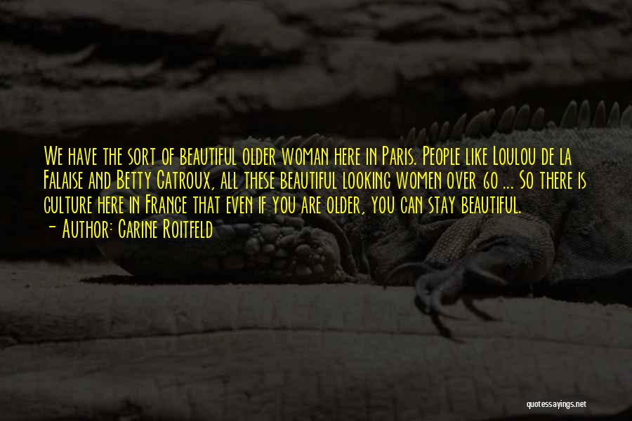 You Are Looking Beautiful Quotes By Carine Roitfeld