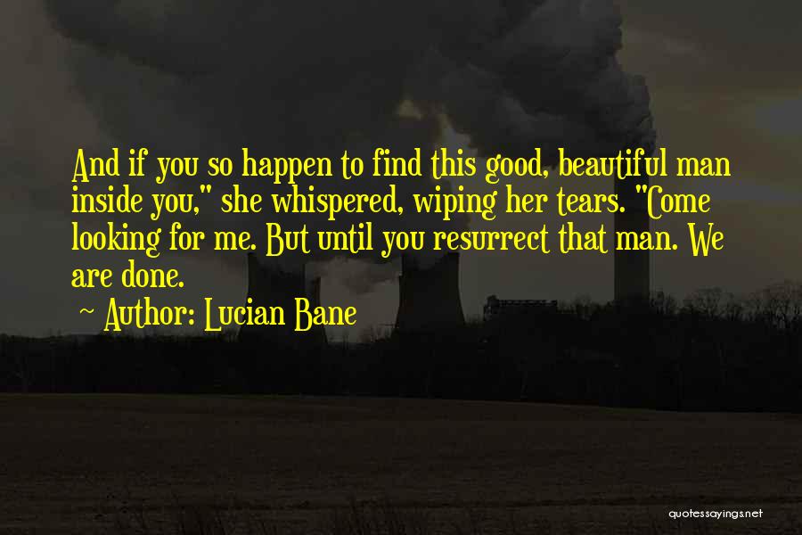 You Are Looking Beautiful Quotes By Lucian Bane