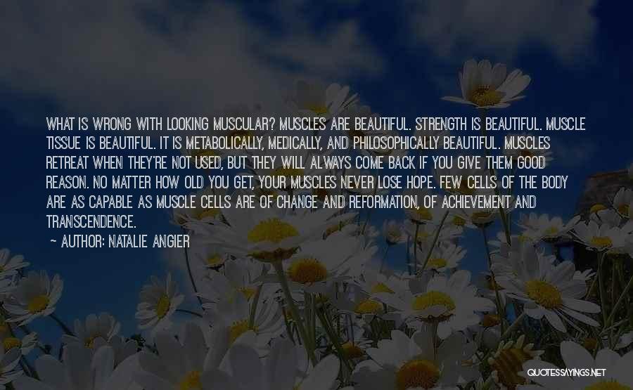 You Are Looking Beautiful Quotes By Natalie Angier