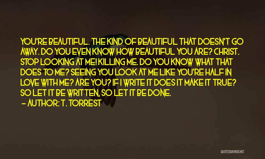 You Are Looking Beautiful Quotes By T. Torrest