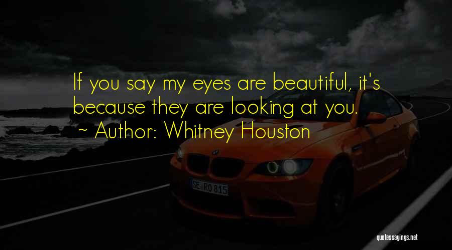 You Are Looking Beautiful Quotes By Whitney Houston