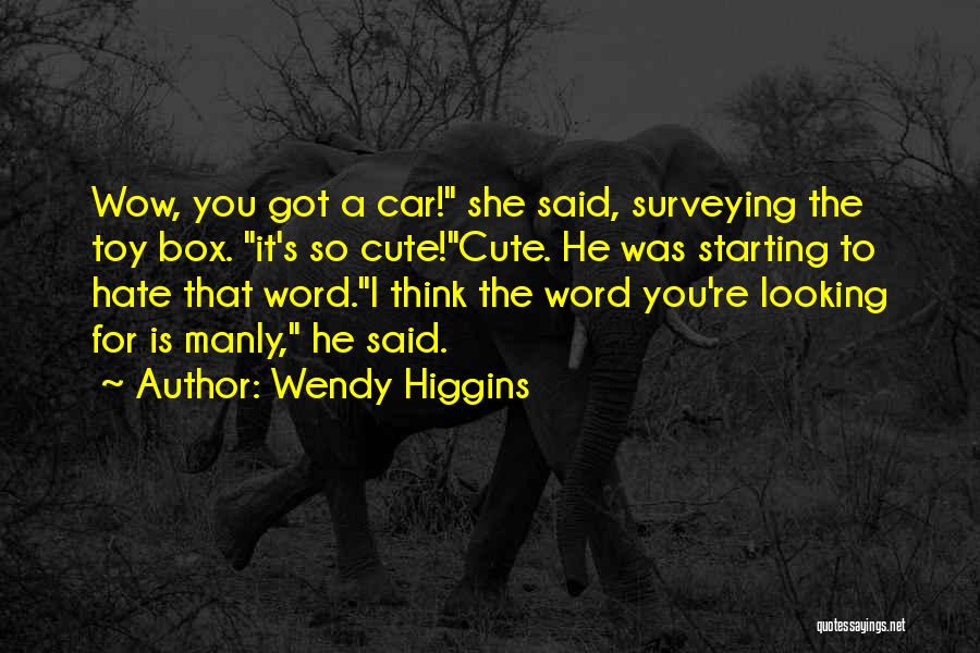 You Are Looking So Cute Quotes By Wendy Higgins