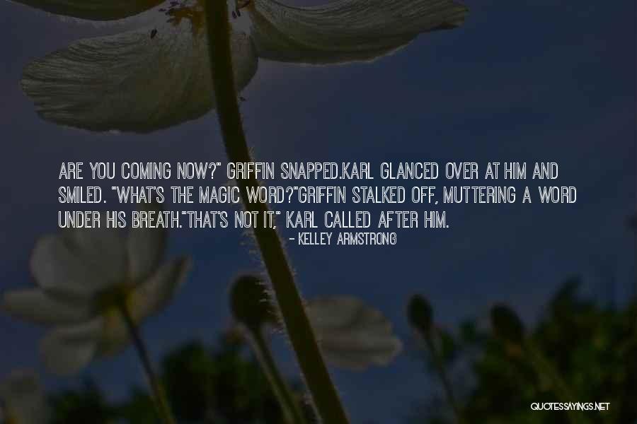 You Are Magic Quotes By Kelley Armstrong You Are Magic Quotes By Kelley Armstrong
