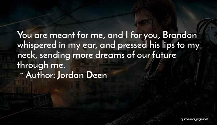 You Are Meant For Me Quotes By Jordan Deen