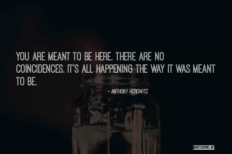 You Are Meant To Be You Quotes By Anthony Horowitz You Are Meant To Be You Quotes By Anthony Horowitz