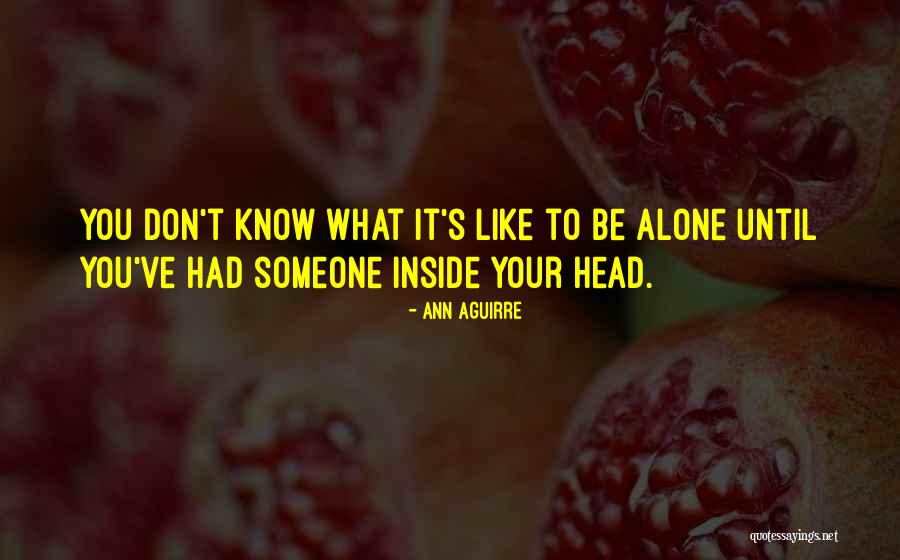 You Are Mine Alone Quotes By Ann Aguirre You Are Mine Alone Quotes By Ann Aguirre