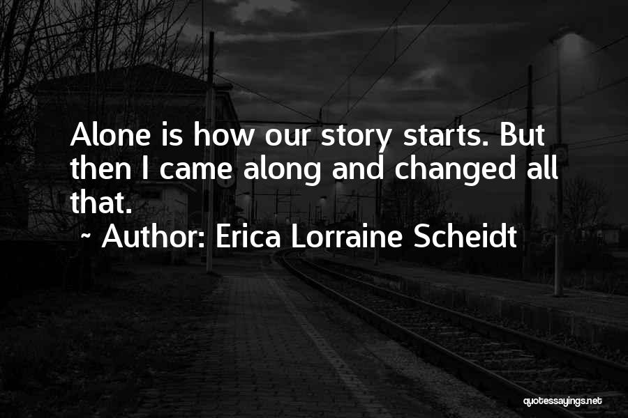 You Are Mine Alone Quotes By Erica Lorraine Scheidt