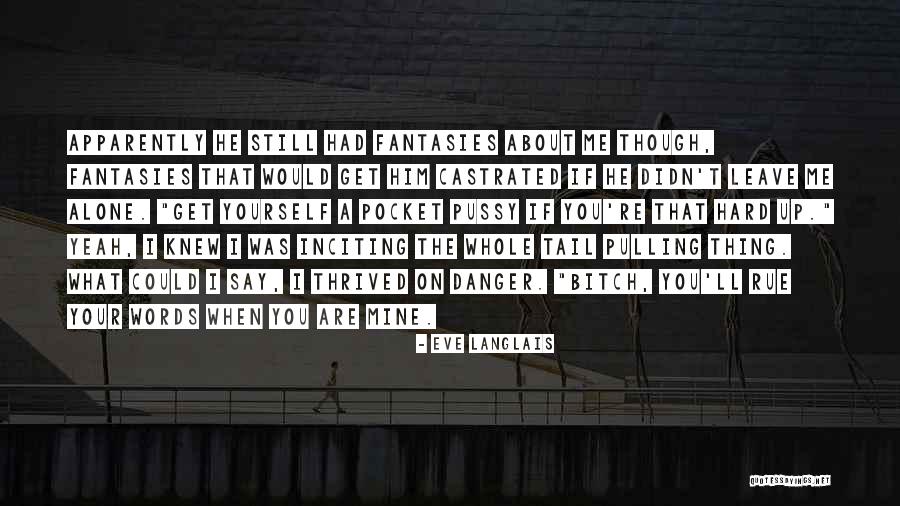 You Are Mine Alone Quotes By Eve Langlais You Are Mine Alone Quotes By Eve Langlais
