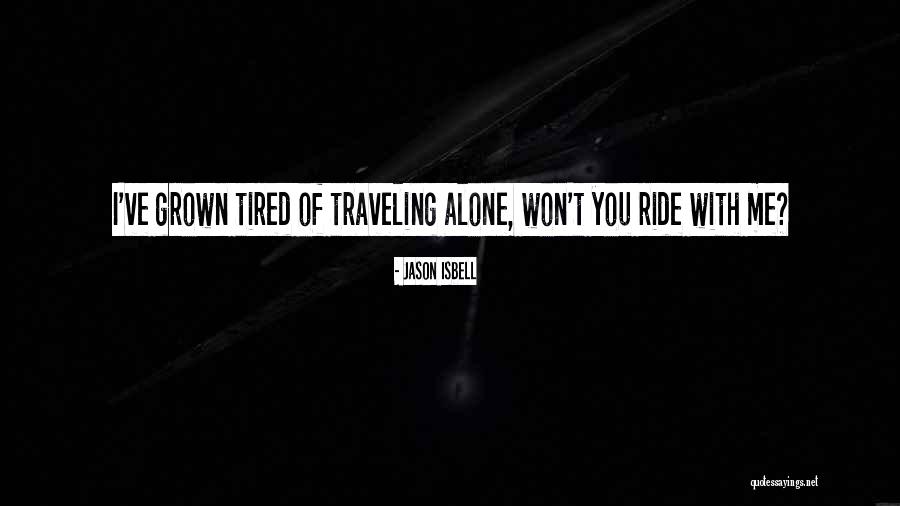 You Are Mine Alone Quotes By Jason Isbell You Are Mine Alone Quotes By Jason Isbell