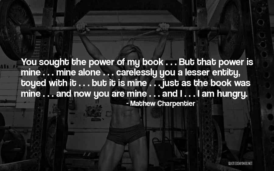 You Are Mine Alone Quotes By Mathew Charpentier You Are Mine Alone Quotes By Mathew Charpentier
