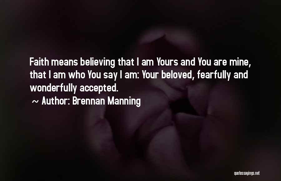 You Are Mine And I Am Yours Quotes By Brennan Manning