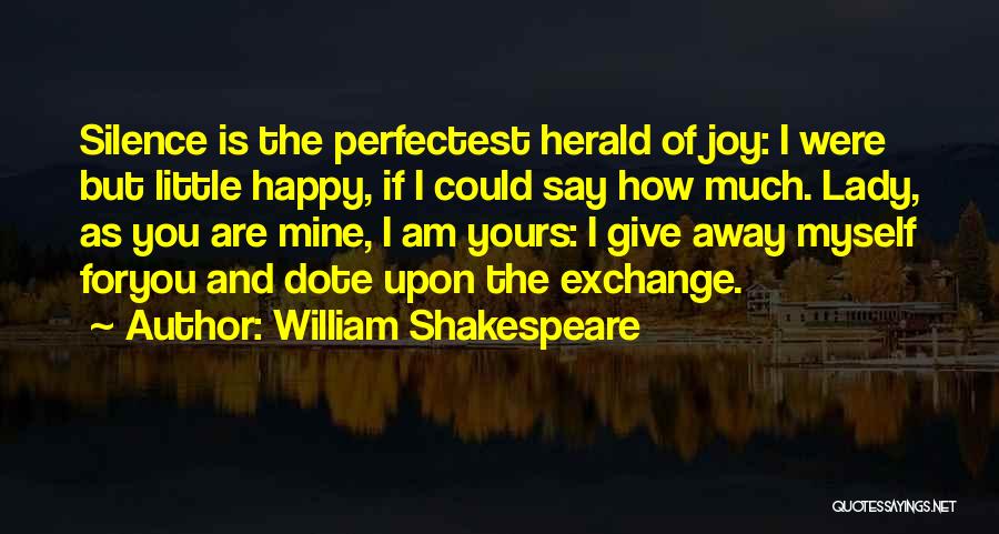 You Are Mine And I Am Yours Quotes By William Shakespeare