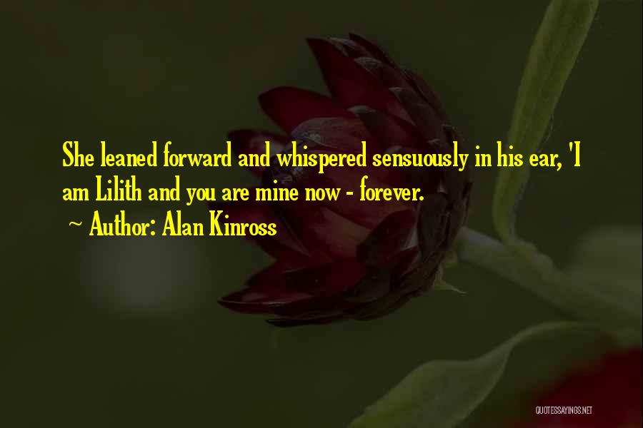 You Are Mine Now And Forever Quotes By Alan Kinross