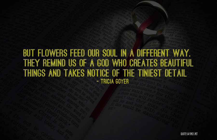 You Are More Beautiful Than Flowers Quotes By Tricia Goyer You Are More Beautiful Than Flowers Quotes By Tricia Goyer