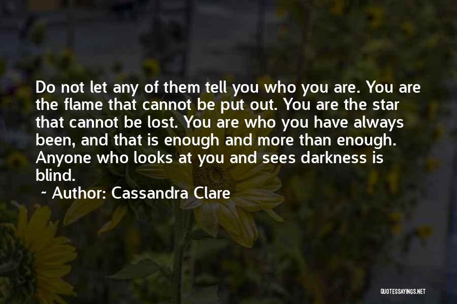 You Are More Than Enough Quotes By Cassandra Clare