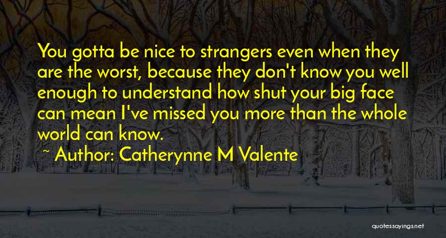 You Are More Than Enough Quotes By Catherynne M Valente