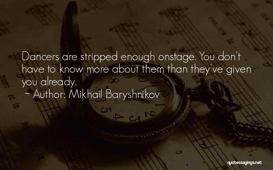 You Are More Than Enough Quotes By Mikhail Baryshnikov