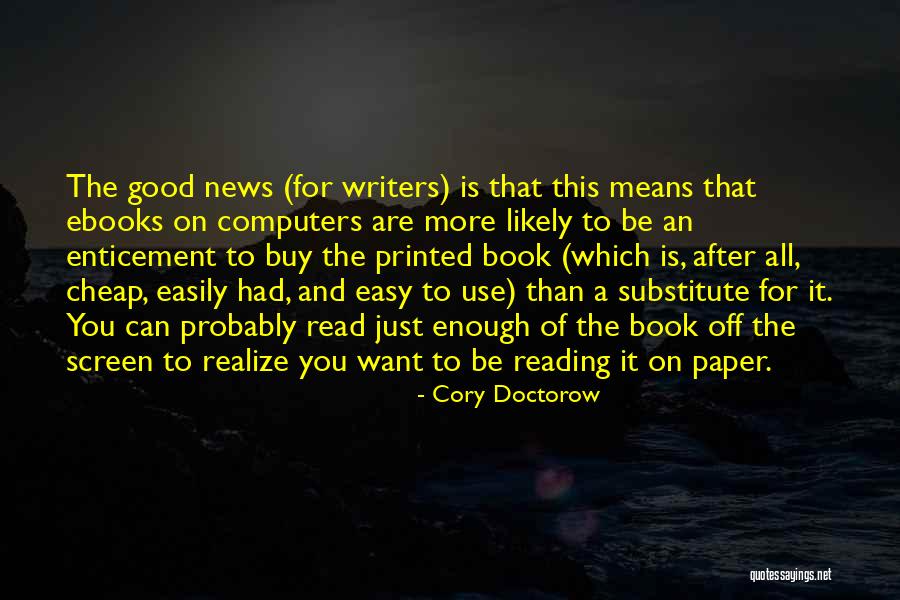 You Are More Than Good Enough Quotes By Cory Doctorow You Are More Than Good Enough Quotes By Cory Doctorow